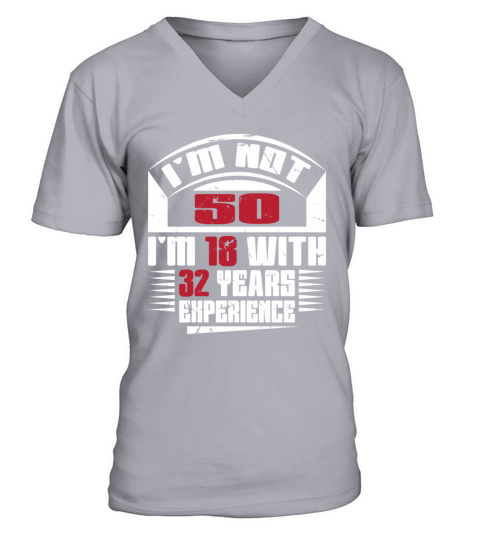 Im not 50 Im 18 with 32 years experience V-Neck T-shirt