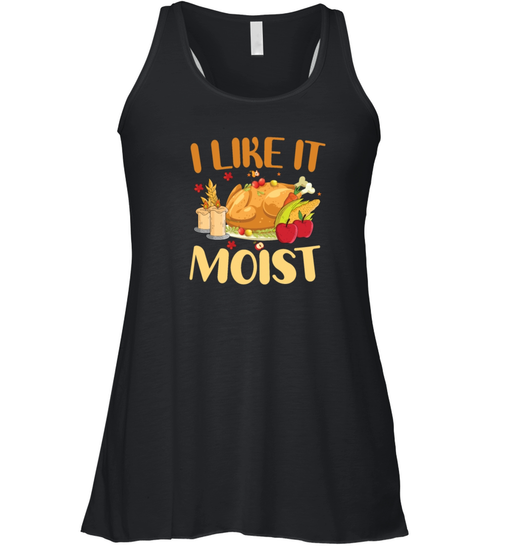 I Like It Moist Thanksgiving Turkey Vintage Thanks Women's Flowy Tank Top