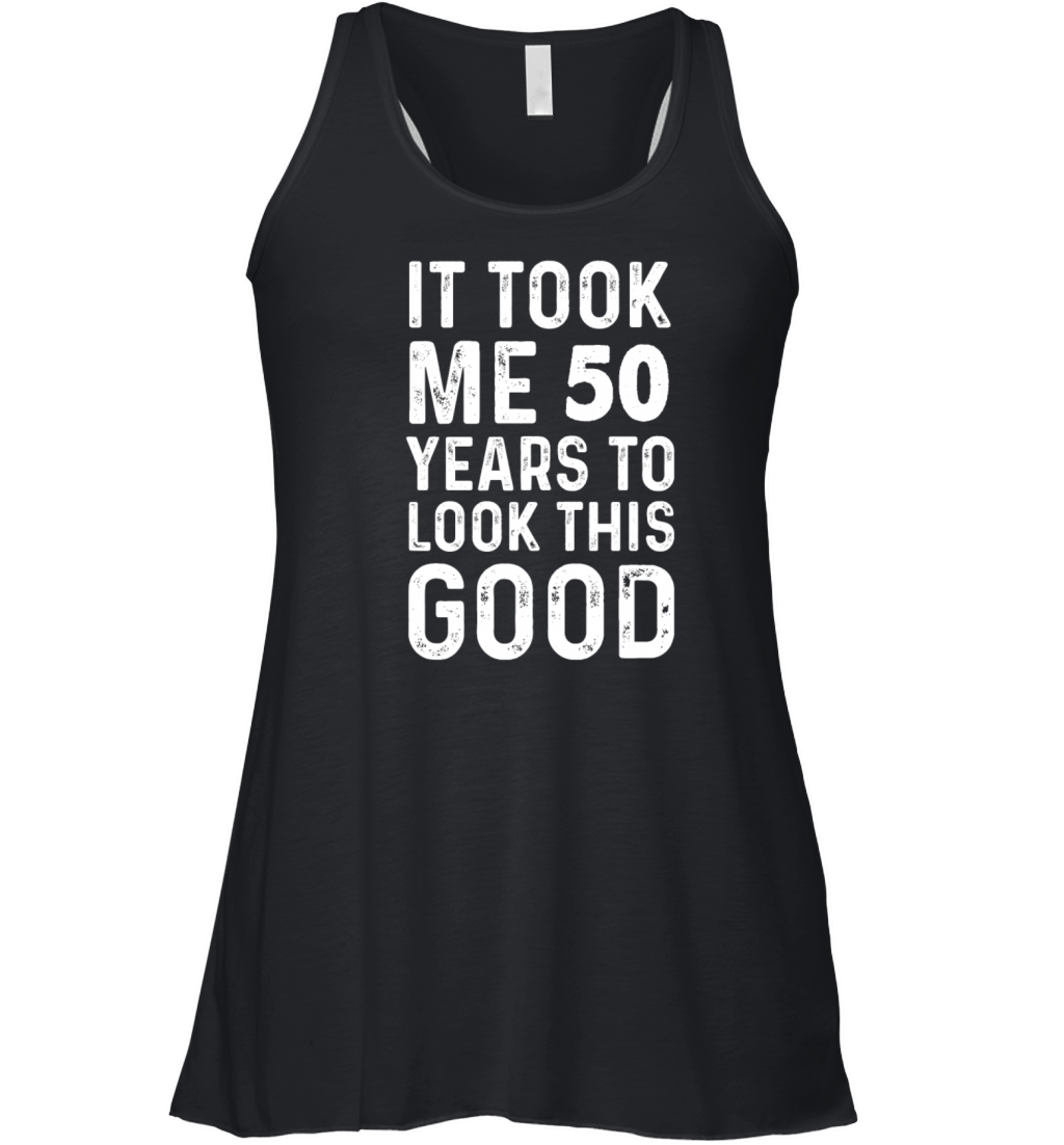it took me 50 years to look this good Vintage Women's Flowy Tank Top