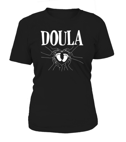 Doula Gift Doula Life Doulas Women's T-Shirt