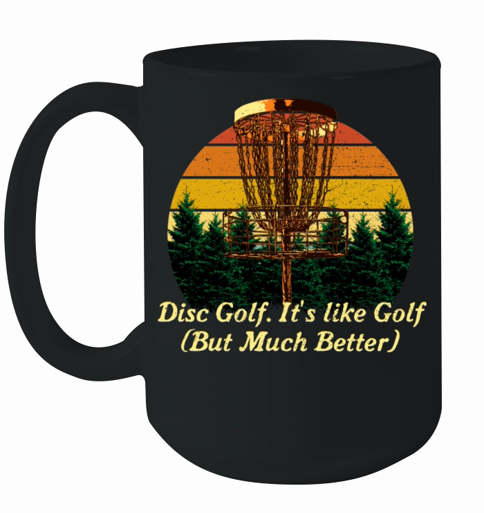 Disc Golf Much Better Golfer Sayings Disc Golf Lov Ceramic Mug