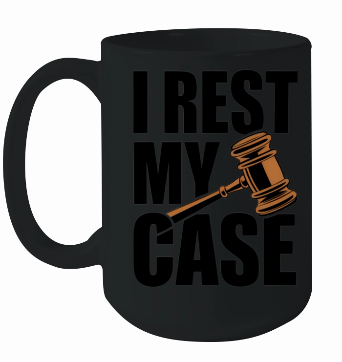I Rest My Case Ceramic Mug