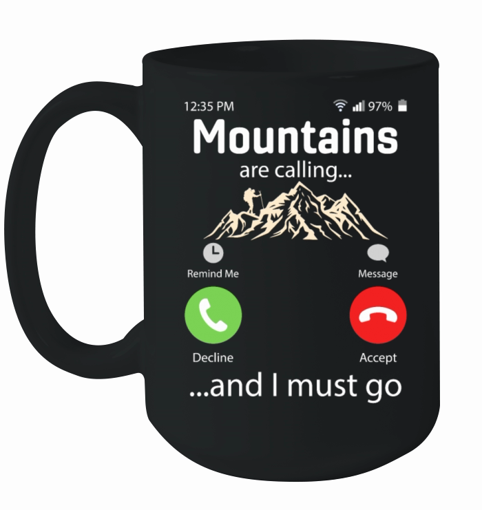 Mountains Are Calling And I Must Go Shirt Ceramic Mug