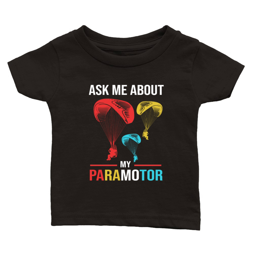 Colorful Paramotor Pilot Ask Me About My Paramotor Classic Baby Crewneck T-shirt
