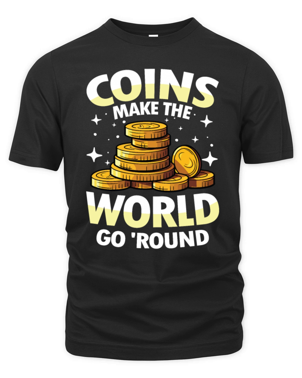 Coins Make The World Go Round for a Coin Organic Unisex T-shirt