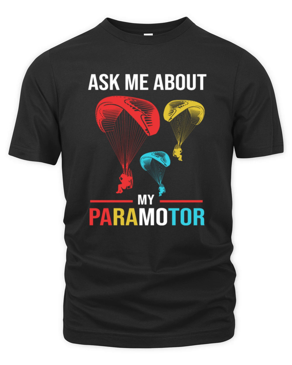 Colorful Paramotor Pilot Ask Me About My Paramotor Organic Unisex T-shirt