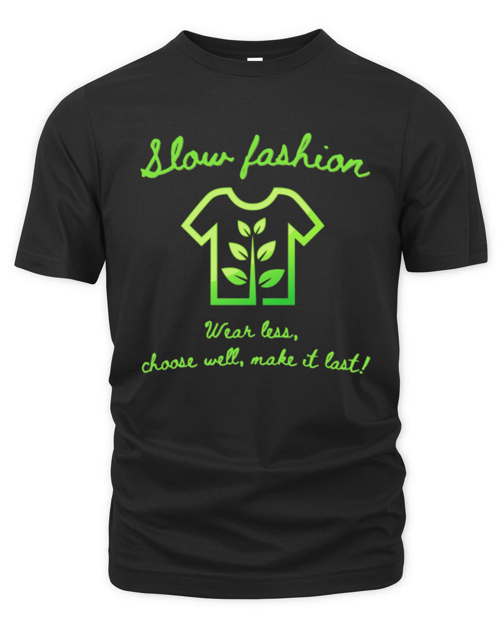 Slow fashion quote shirt with plant design Organic Unisex T-shirt
