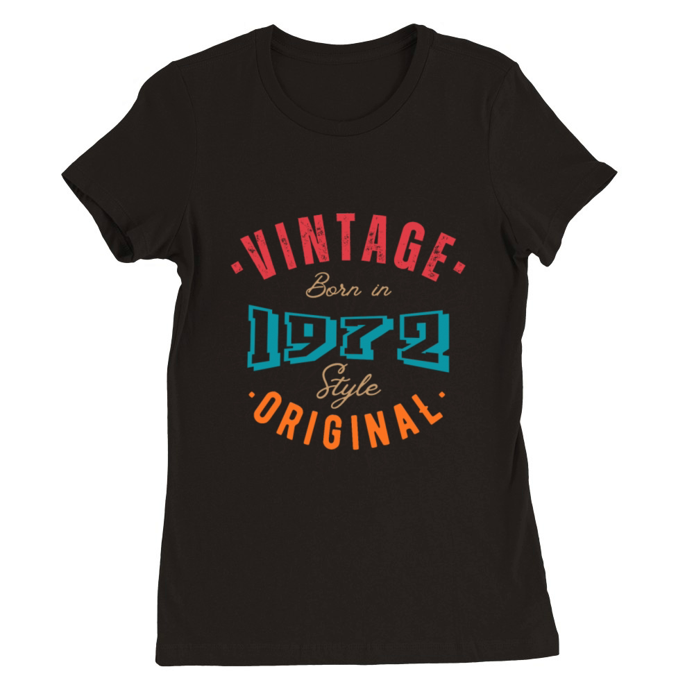 Born in 1972 - style original Premium Womens Crewneck T-shirt