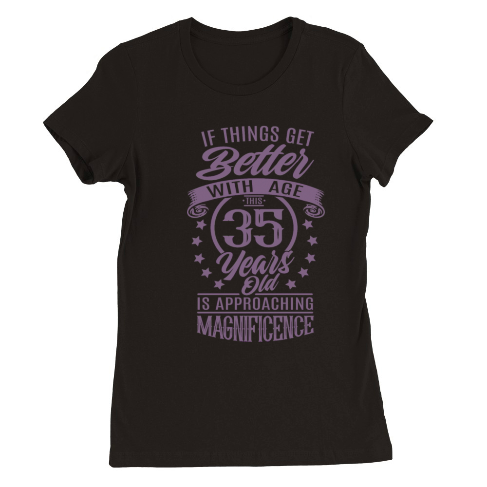Funny 35 birthday quote aging Premium Womens Crewneck T-shirt
