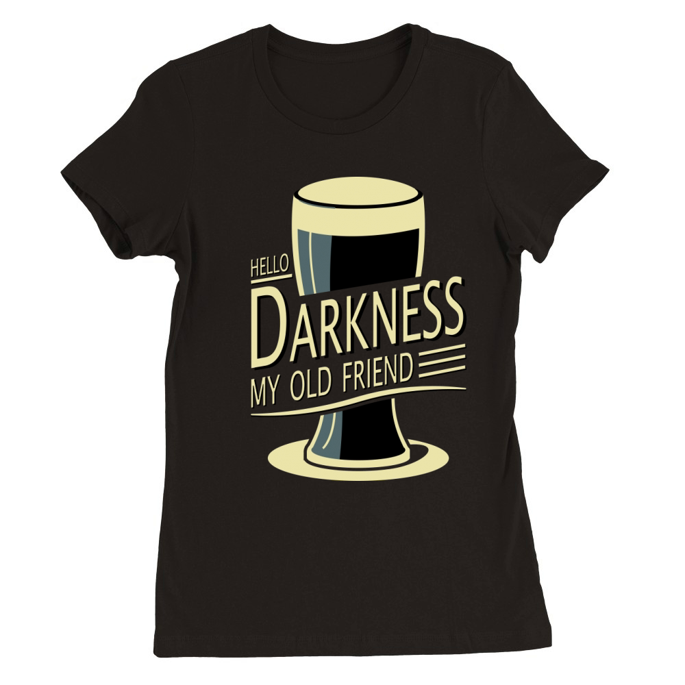 Hello Darkness My Old Friend Beer Premium Womens Crewneck T-shirt