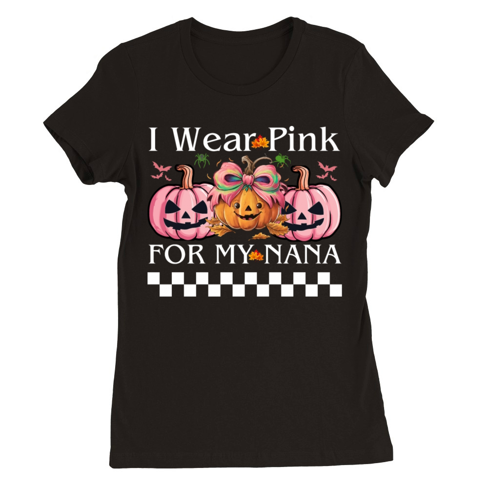 I Wear Pink For My NANA Retro Breast Cancer Design Premium Womens Crewneck T-shirt