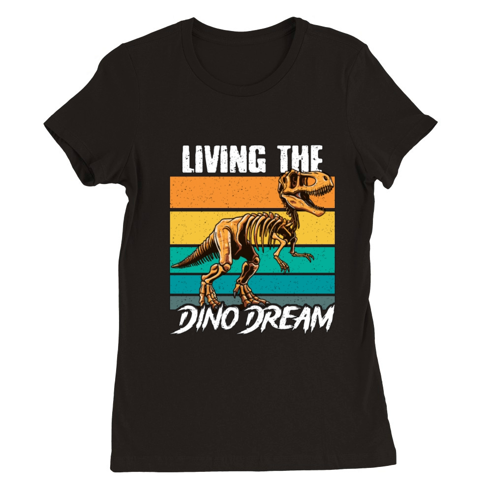 Paleontology Living The Dino Dream Fossil Hunting Premium Womens Crewneck T-shirt