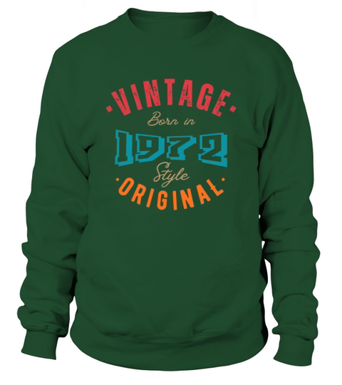 Born in 1972 - style original Sweatshirt Unisex