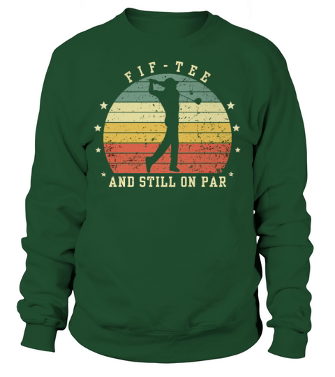 Funny 50th Birthday Golf Lover Fif-tee and still o Sweatshirt Unisex