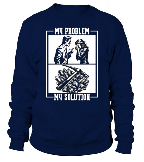 Geologist My Problem My Pictogram Mom Dad Geology Sweatshirt Unisex