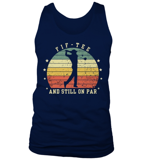 Funny 50th Birthday Golf Lover Fif-tee and still o Tank Top Unisex