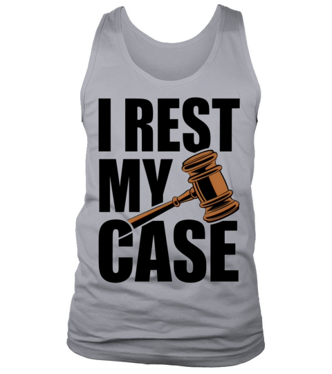 I Rest My Case Tank Top Unisex