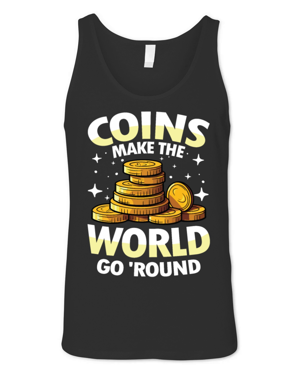 Coins Make The World Go Round for a Coin Unisex Jersey Tank