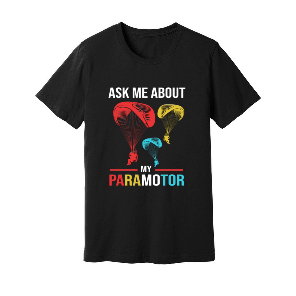 Colorful Paramotor Pilot Ask Me About My Paramotor Unisex Jersey Tee