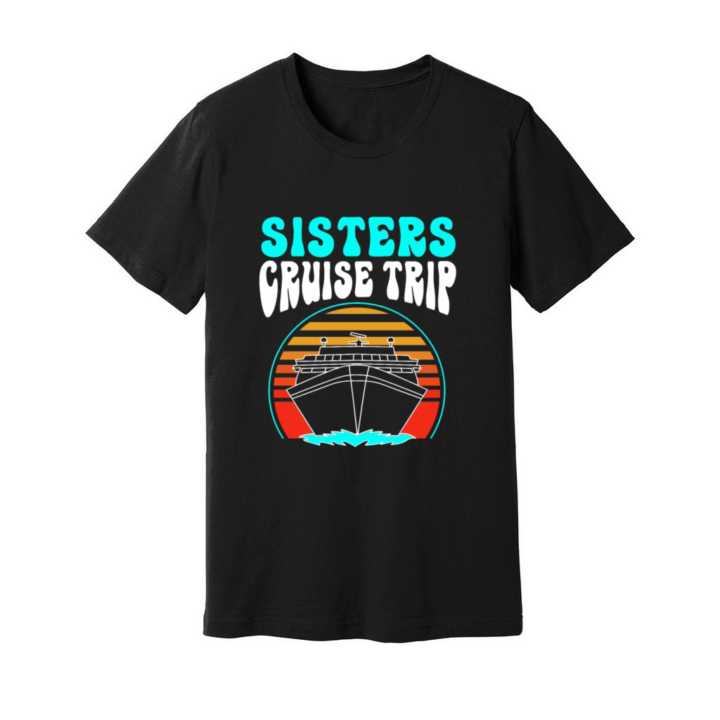 Cruise Ship Family Vacation Sister Cruise Trip Unisex Jersey Tee