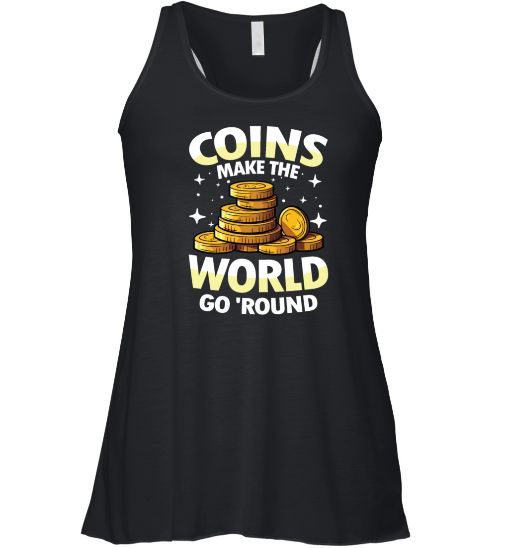 Coins Make The World Go Round for a Coin Women's Flowy Tank Top