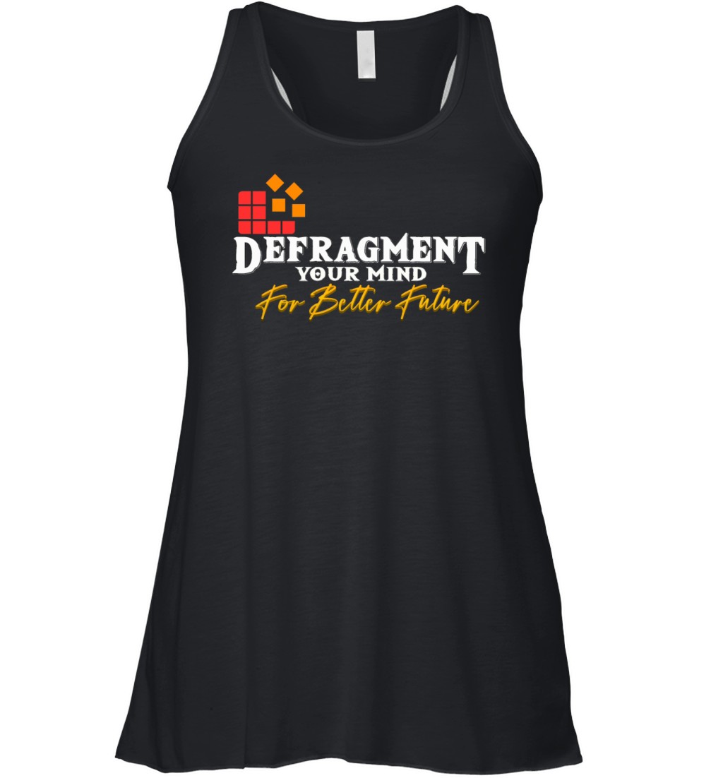 Defragmnet your mind fo better future Women's Flowy Tank Top