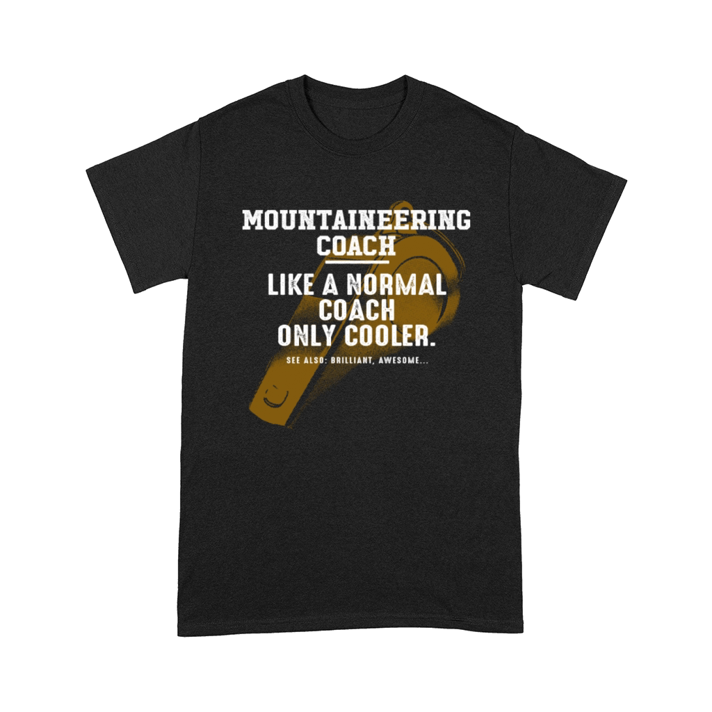 Mountaineering Coach Like a Normal Coach Mountain Comfort T-shirt