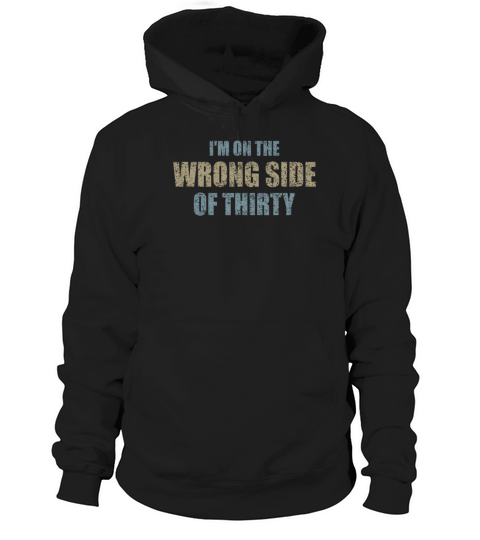 For A Birthday For Over 30 Wrong Side Of Thirty Hoodie Unisex