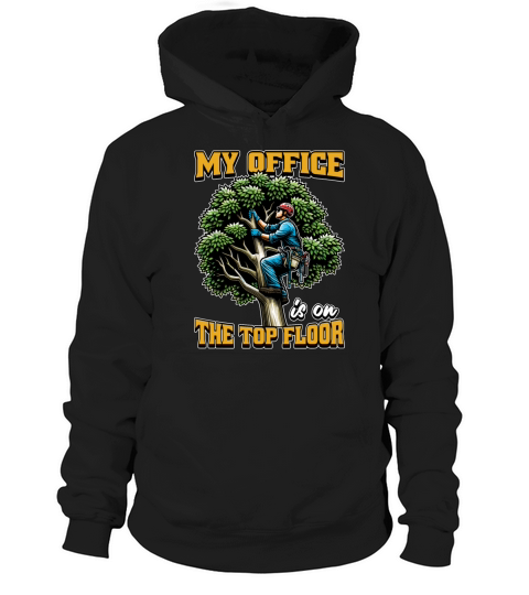 Logging My Office Is On The Top Floor Tree Climber Hoodie Unisex