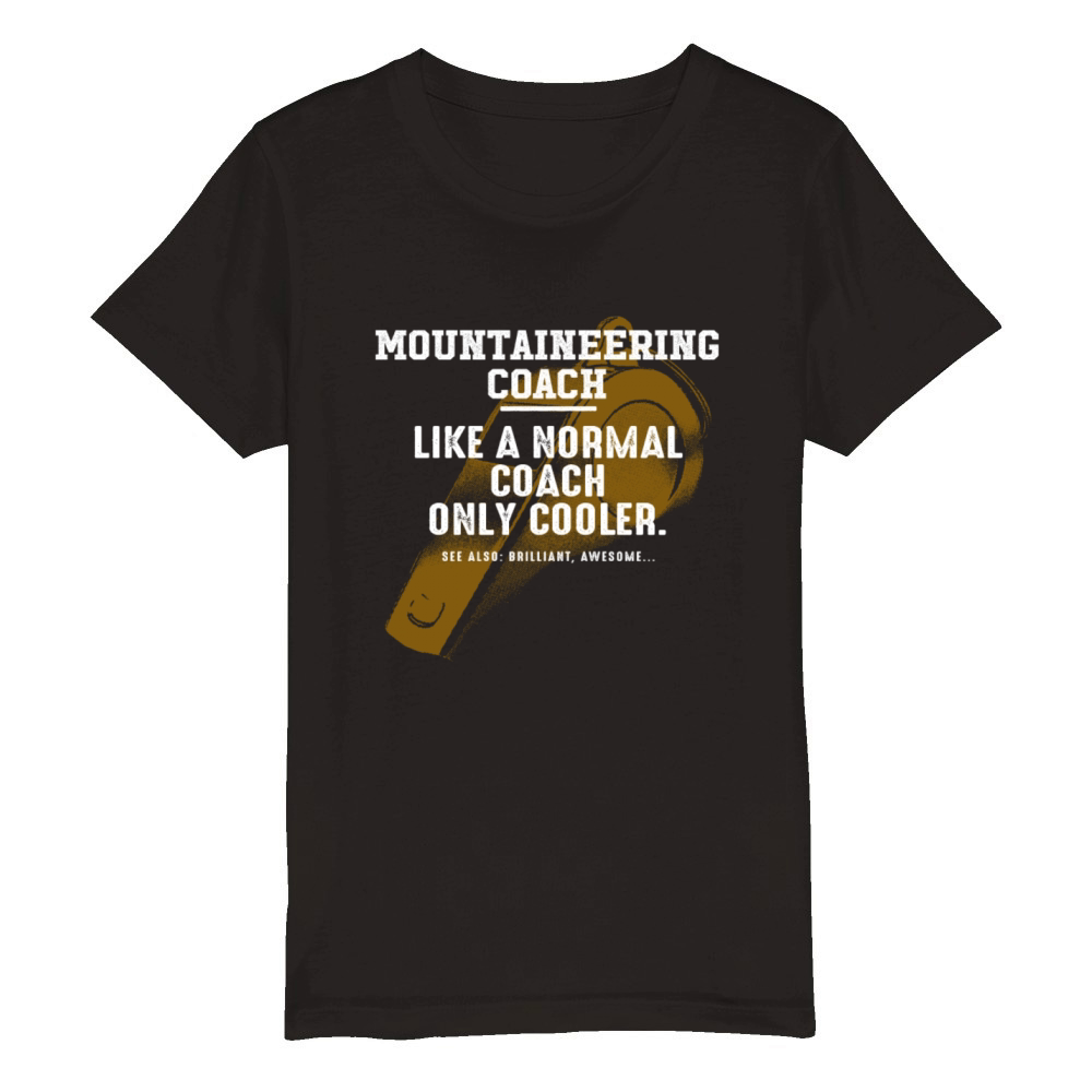 Mountaineering Coach Like a Normal Coach Mountain Organic Kids Crewneck T-shirt