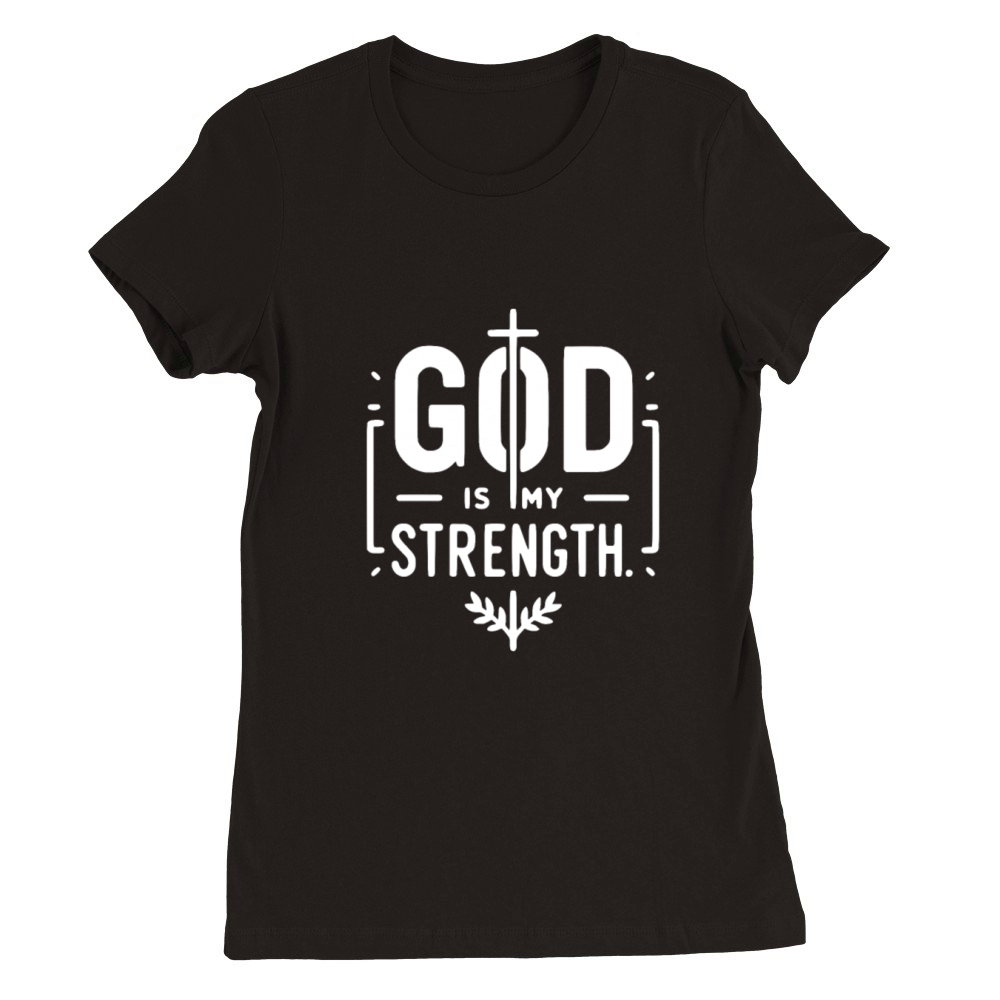 God is My Strength Premium Womens Crewneck T-shirt