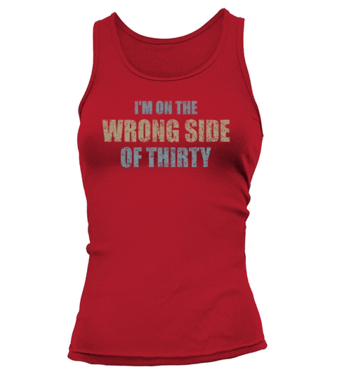 For A Birthday For Over 30 Wrong Side Of Thirty Tank top Woman