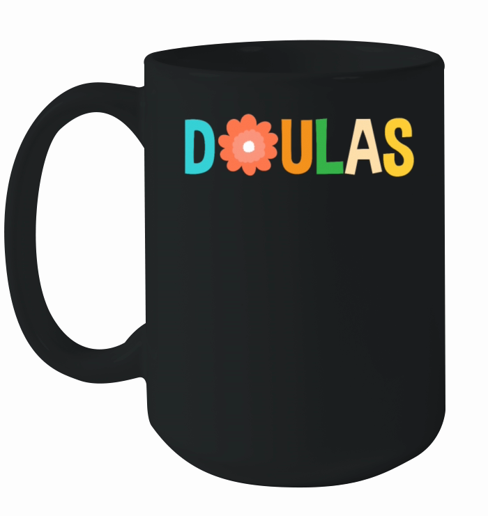 Doula Gift Doula Life Doulas Ceramic Mug