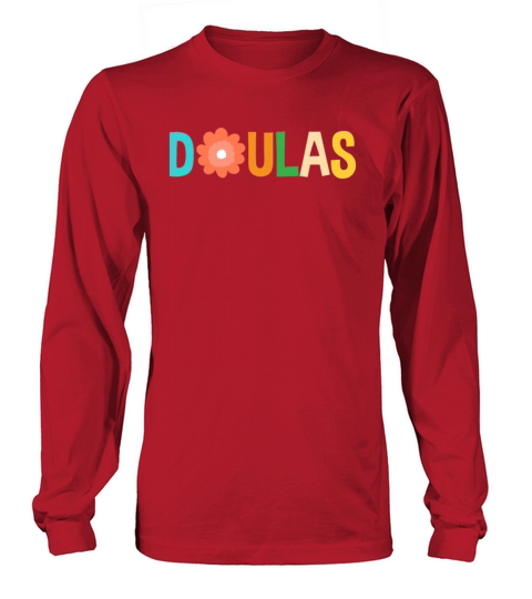 Doula Gift Doula Life Doulas Long sleeved Unisex