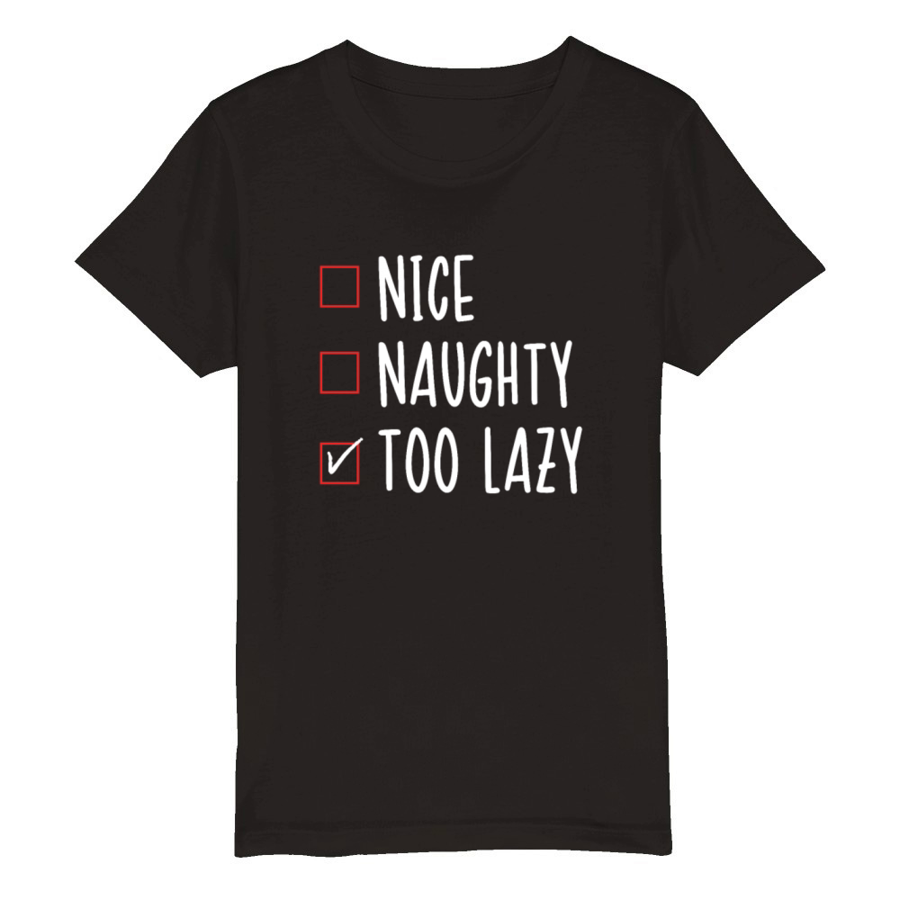 Nice List Naughty List Too Lazy Funny Christmas Organic Kids Crewneck T-shirt