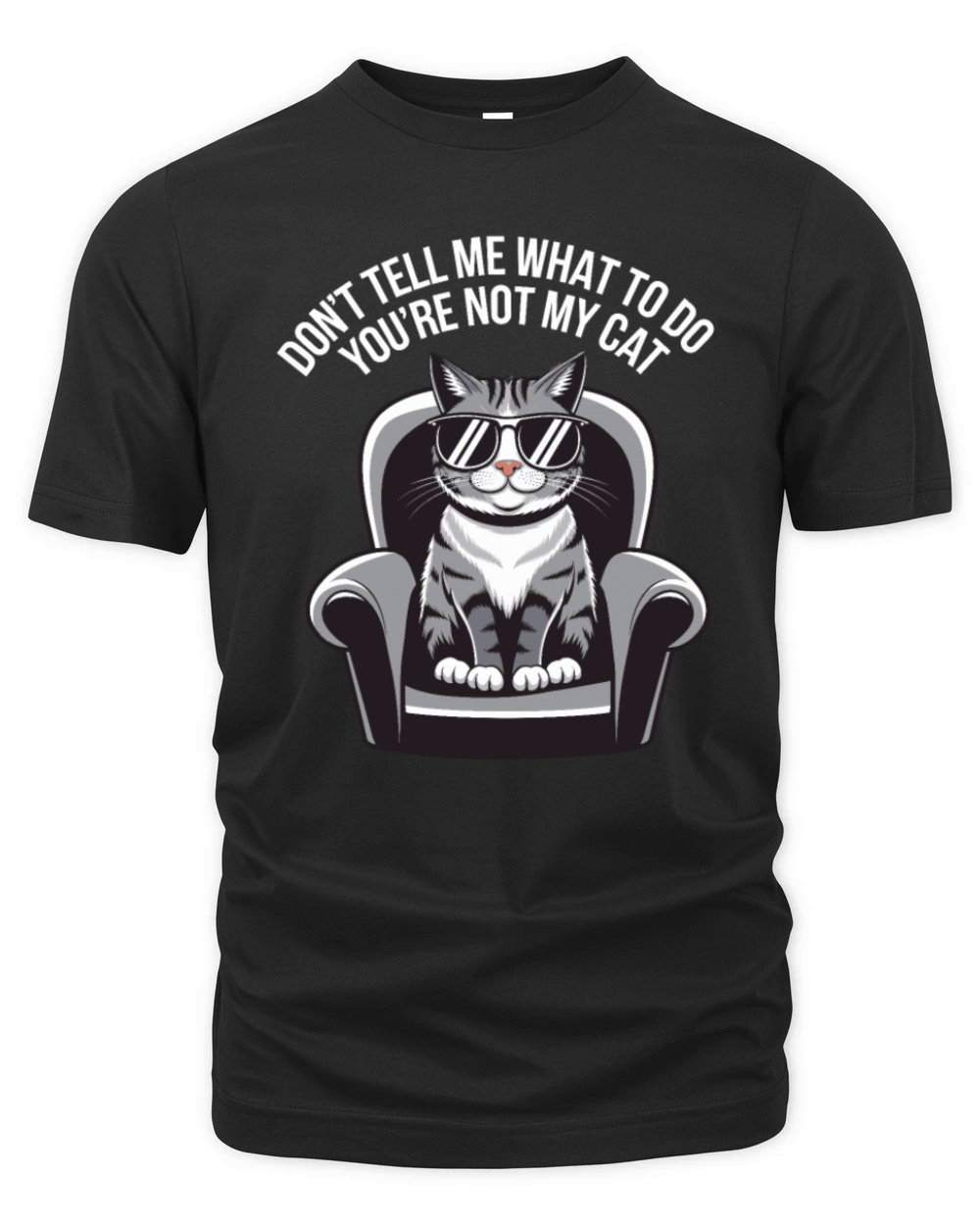Dont Tell Me What To Do Youre Not My Cat Organic Unisex T-shirt