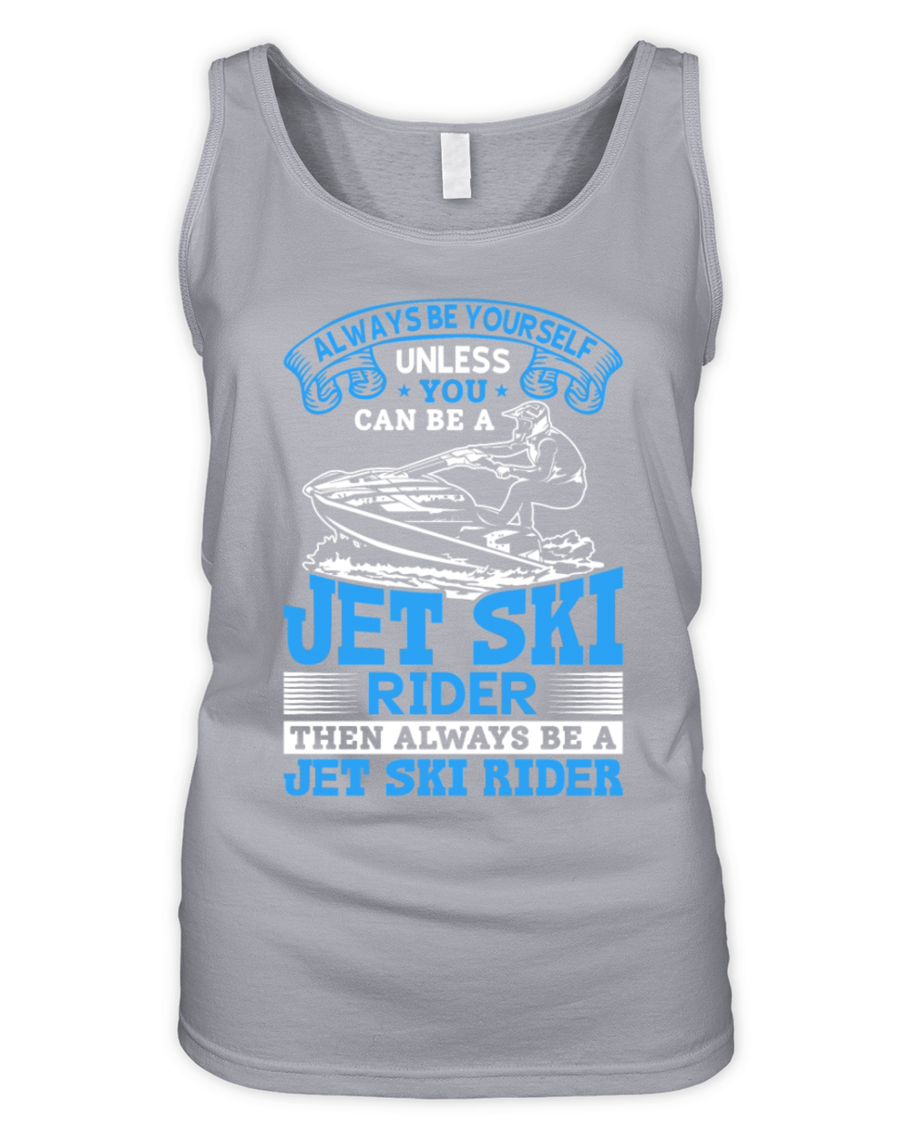 Always be yourself unless you can be a jet ski rid Organic Women's Tank Top