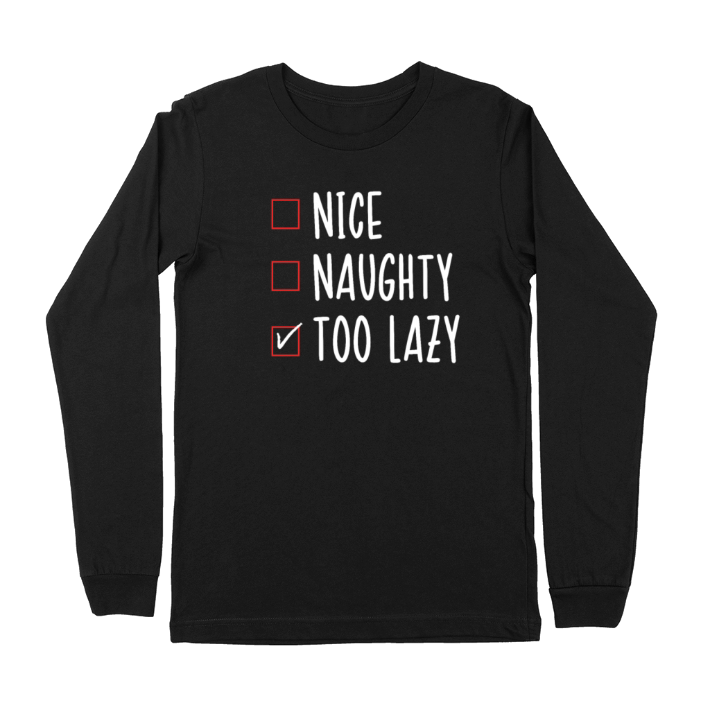 Nice List Naughty List Too Lazy Funny Christmas Premium Long Sleeve