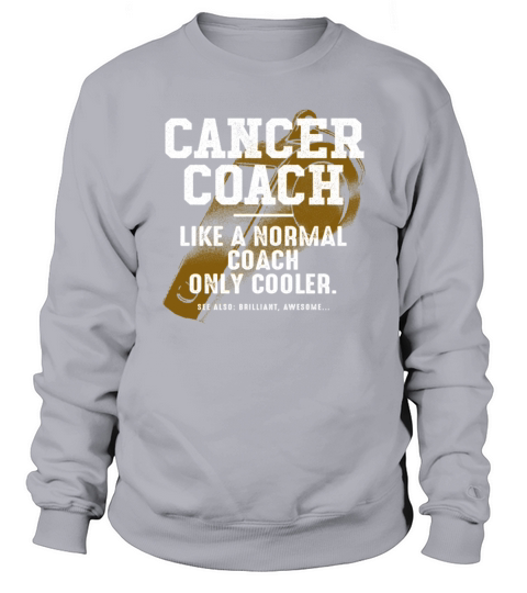 Cancer Coach Like a Normal Coach Cancer Survivor F Sweatshirt Unisex