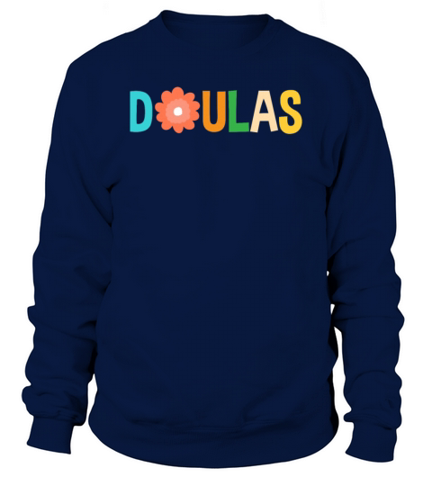 Doula Gift Doula Life Doulas Sweatshirt Unisex