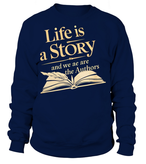 Life is a Story Sweatshirt Unisex