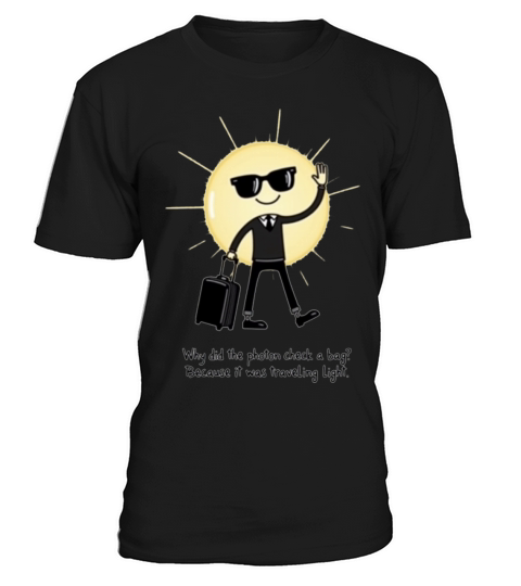 Photon Traveling Light Science Joke 1 T-Shirt Unisex
