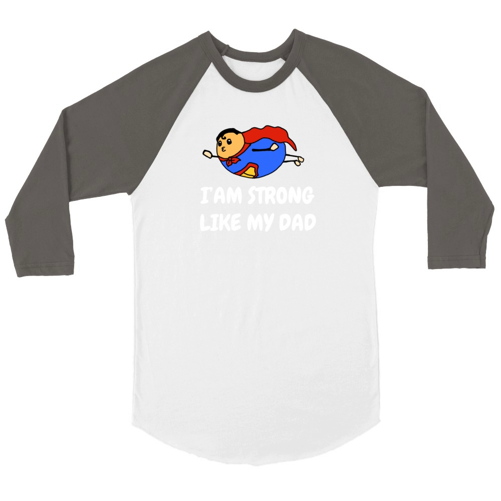 IM STRONG LIKE MY DAD T Shirt Unisex ¾ sleeve Raglan T-shirt