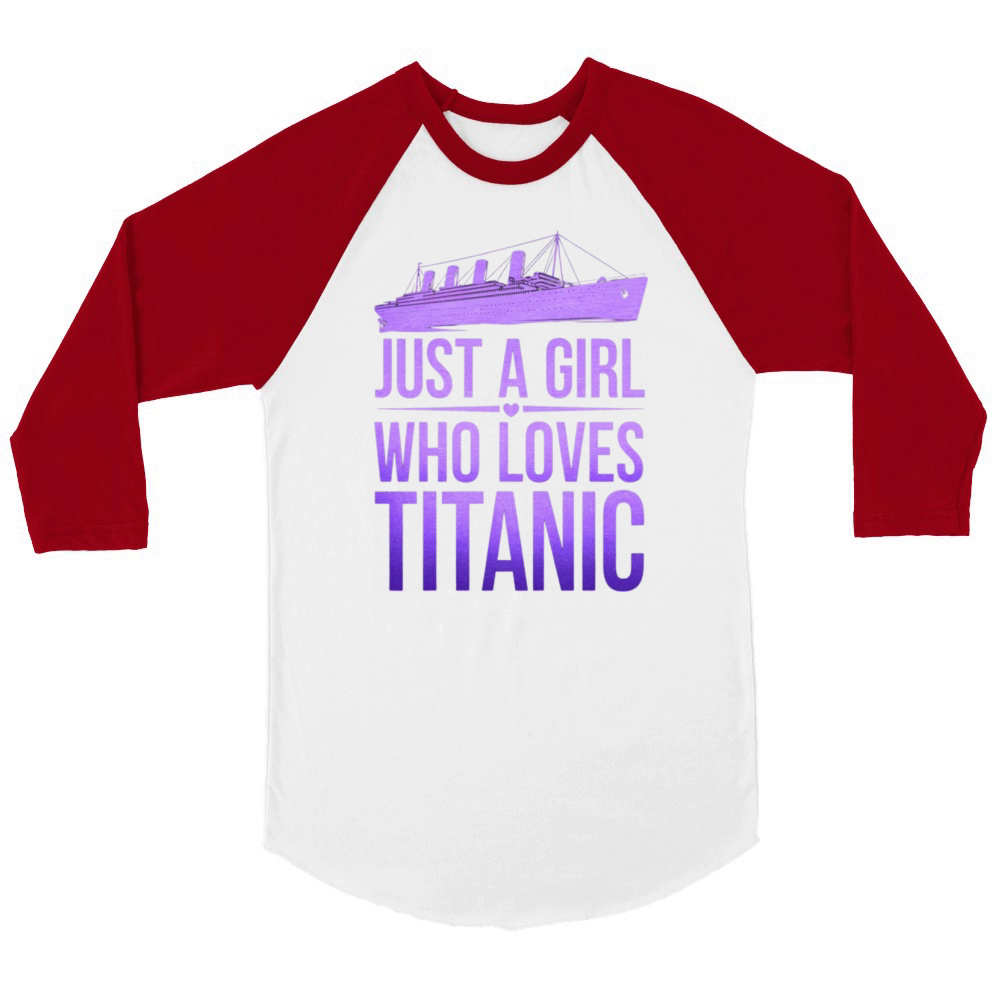 Just a Girl Who Loves Titanic Unisex ¾ sleeve Raglan T-shirt