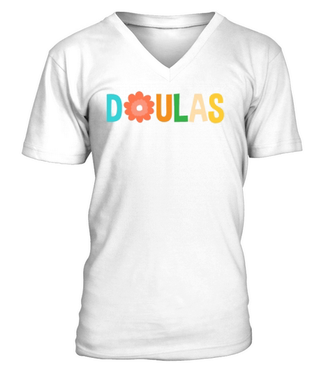Doula Gift Doula Life Doulas V-Neck T-shirt