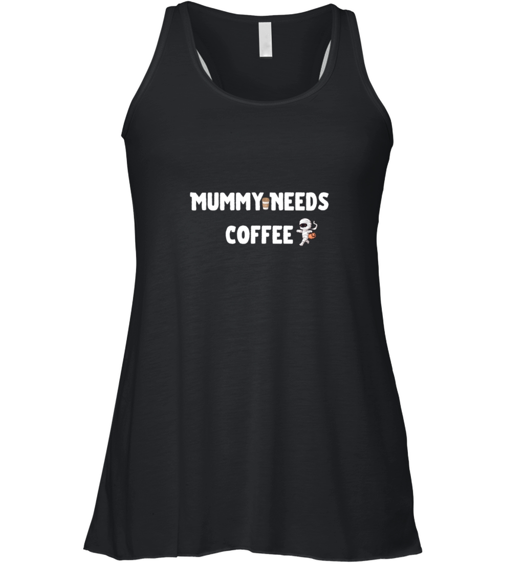 Coffee Lover Unisex Tee - Mummy Needs Coffee Women's Flowy Tank Top