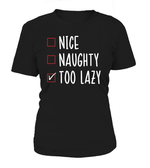 Nice List Naughty List Too Lazy Funny Christmas Women's T-Shirt