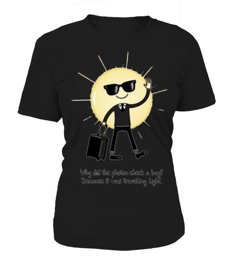 Photon Traveling Light Science Joke 1 Women's T-Shirt