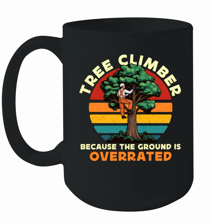 Arborist Tree Climber Because The Forest Worker Ceramic Mug