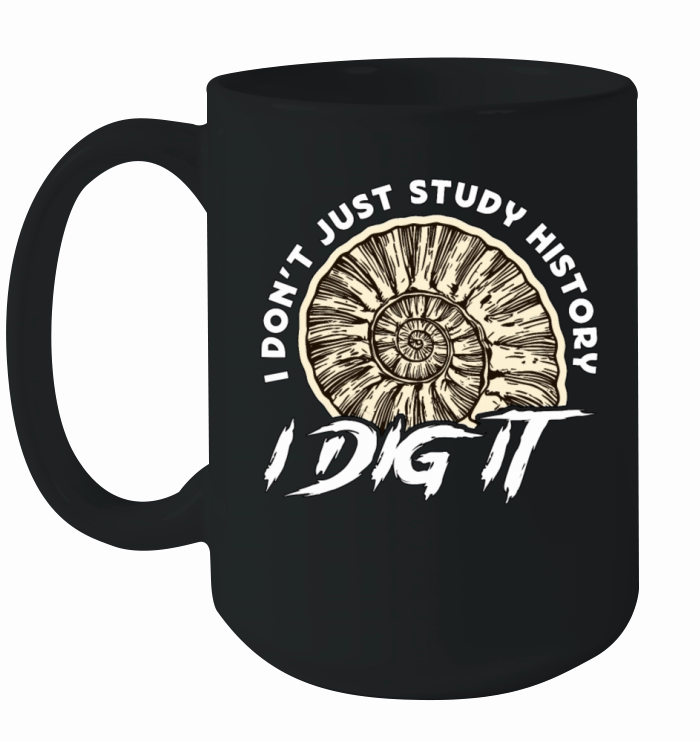 Paleontology I Dont Just Study History Geologist Ceramic Mug